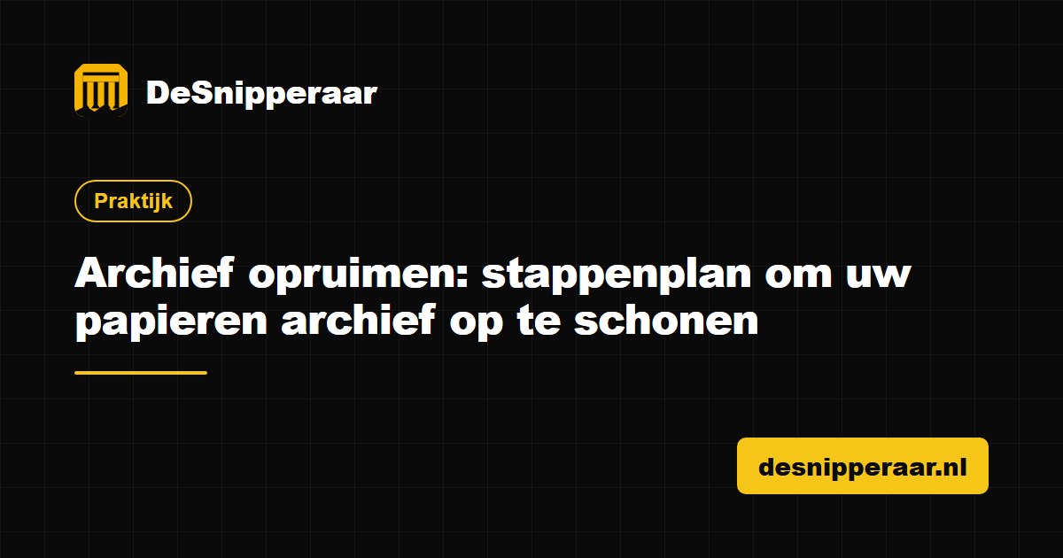 Archief opruimen met een stappenplan voor sorteren en vernietigen