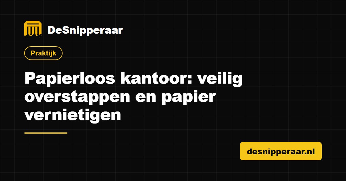 Papierloos kantoor: veilig overstappen en papier vernietigen